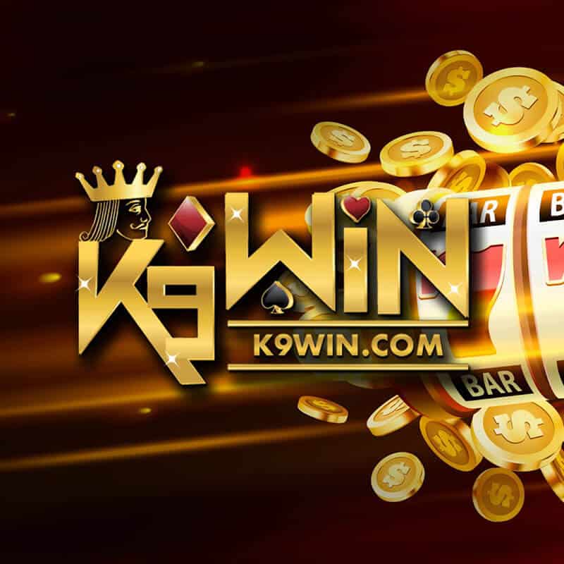K9win - Sòng Bạc Casino Và Thể Thao Uy Tín Hàng Đầu Châu Á